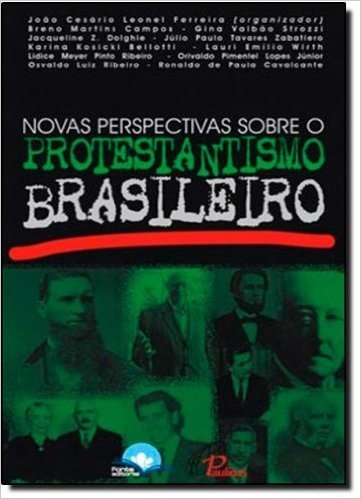 Novas Perspectivas Sobre O Protestantismo Brasileiro