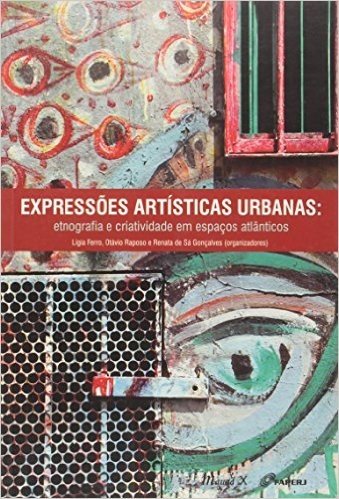 Expressões Artísticas Urbanas. Etnografia e Criatividade em Espaços Atlânticos