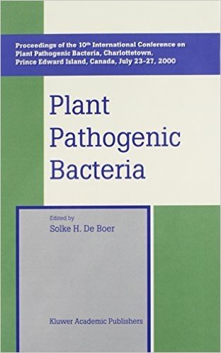 Plant Pathogenic Bacteria: Proceedings of the 10th International Conference on Plant Pathogenic Bacteria, Charlottetown, Prince Edward Island, Canada, July 23 27, 2000