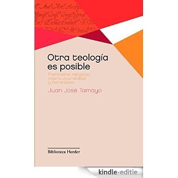 Otra teología es posible: Pluralismo religioso, interculturalidad y feminismo (Biblioteca Herder) (Spanish Edition) [Kindle-editie] beoordelingen