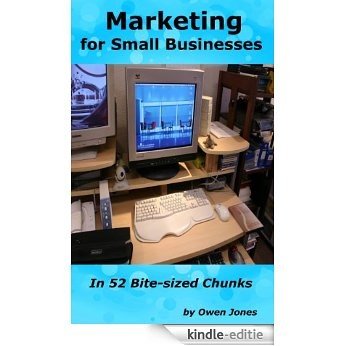 Marketing for Small Businesses in 52 Bite-sized Chunks (English Edition) [Kindle-editie]