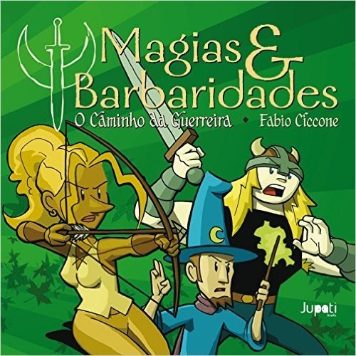Magias & Barbaridades. O Caminho da Guerreira - Volume 2