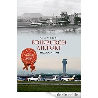 Edinburgh Airport Through Time (English Edition) [Kindle-editie]