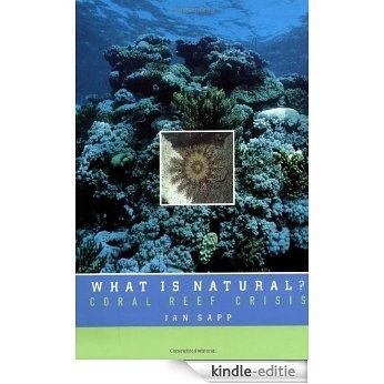 What Is Natural?: Coral Reef Crisis [Kindle-editie]