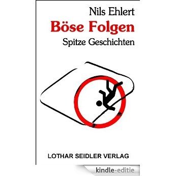 Böse Folgen - Spitze Geschichten (German Edition) [Kindle-editie]