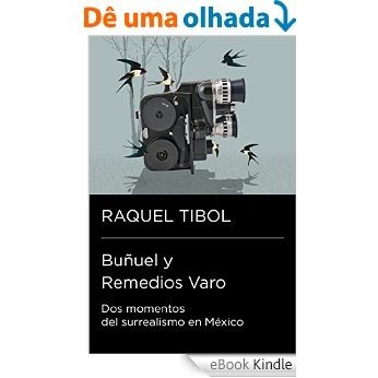 Buñuel y Remedios Varo: Dos momentos del surrealismo en México [eBook Kindle]