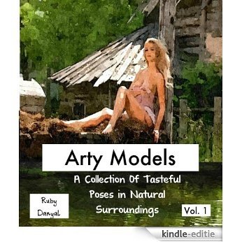 Arty Models - Tasteful Poses In Natural Surroundings (Artful Poses Book 1) (English Edition) [Kindle-editie]