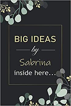 indir Big Ideas By Sabrina Inside Here Notebook: Personalized Name Journal for Sabrina notebook | Gift For Girls, Women and Girlfriend Named Sabrina | ... Valentine&#39;s Day gift | Blank Lined Pages 6x9