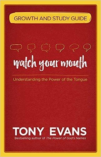 Watch Your Mouth Growth and Study Guide: Understanding the Power of the Tongue