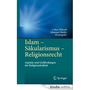 Islam - Säkularismus - Religionsrecht: Aspekte und Gefährdungen der Religionsfreiheit [Kindle-editie]