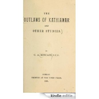 The outlaws of Kathiawar, and other studies (English Edition) [Kindle-editie]