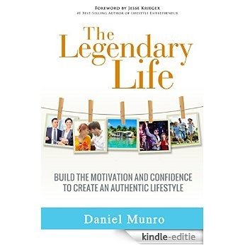 The Legendary Life: Build the Motivation and Confidence to Create an Authentic Lifestyle (English Edition) [Kindle-editie] beoordelingen