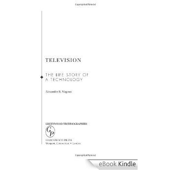 Television: The Life Story of a Technology (Greenwood Technographies) [eBook Kindle] baixar