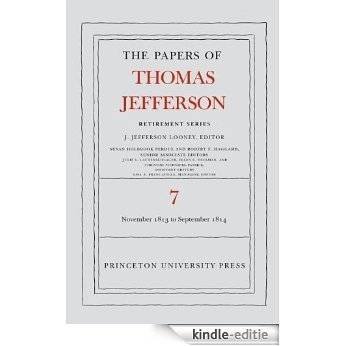 The Papers of Thomas Jefferson, Retirement Series, Volume 7: 28 November 1813 to 30 September 1814 [Kindle-editie]