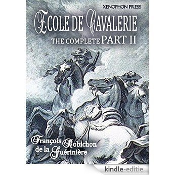 ÉCOLE DE CAVALERIE (School of Horsemanship) The Expanded, Complete Edition of PART II: The Method of Training Horses, According to the Different Ways in ... Chapter VI On the Bridle (English Edition) [Kindle-editie]