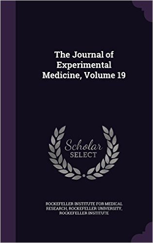 The Journal of Experimental Medicine, Volume 19