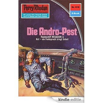 Perry Rhodan 616: Die Andro-Pest (Heftroman): Perry Rhodan-Zyklus "Das kosmische Schachspiel" (Perry Rhodan-Erstauflage) (German Edition) [Kindle-editie]