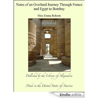 Notes of an Overland Journey Through France and Egypt to Bombay [Kindle-editie] beoordelingen