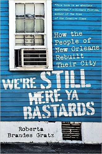 We're Still Here YA Bastards: How the People of New Orleans Rebuilt Their City