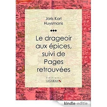 Le Drageoir aux épices: suivi de Pages retrouvées (French Edition) [Kindle-editie]