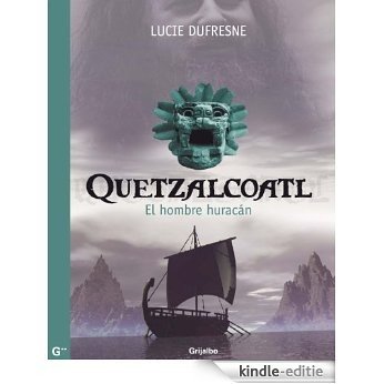 Quetzalcoatl: El hombre huracán [Kindle-editie]