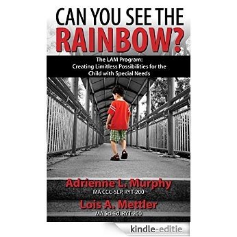 Can You See The Rainbow?: The LAM Program: Creating Limitless Possibilities for the Child With Special Needs (English Edition) [Kindle-editie] beoordelingen