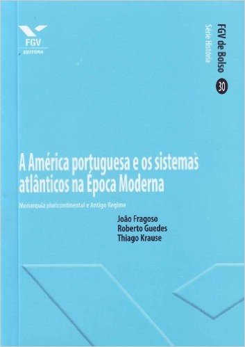 A América Portuguesa e os Sistemas Atlânticos na Época Moderna