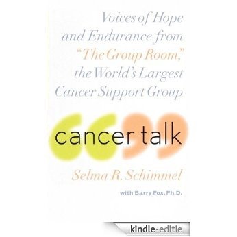 Cancer Talk: Voices of Hope and Endurance from The Group Room, the World's Largest Cancer Sup port Group [Kindle-editie]