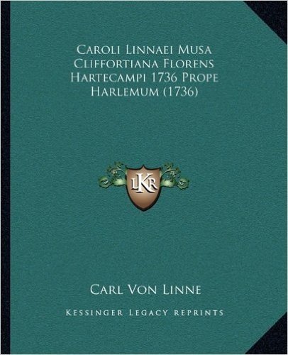 Caroli Linnaei Musa Cliffortiana Florens Hartecampi 1736 Prope Harlemum (1736)
