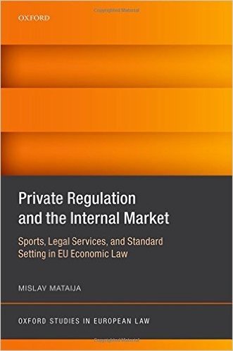 Private Regulation and the Internal Market: Sports, Legal Services, and Standard Setting in Eu Economic Law