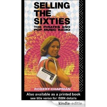 Selling the Sixties: The Pirates and Pop Music Radio [Kindle-editie] beoordelingen