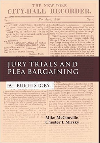 Jury Trials and Plea Bargaining: A True History