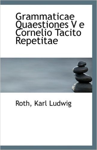 Grammaticae Quaestiones V E Cornelio Tacito Repetitae