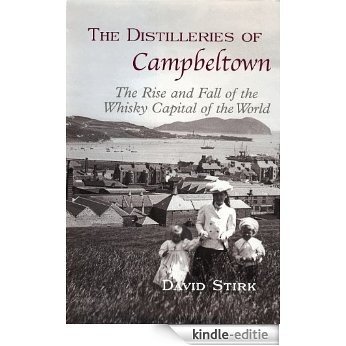 The Distilleries of Campbeltown: The Rise and Fall of the Whisky Capital of the World [Kindle-editie] beoordelingen