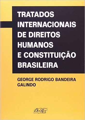 Tratados Internacionais de Direitos Humanos e Constituição Brasileira