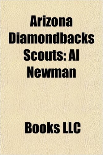 Arizona Diamondbacks Scouts: Al Newman, Bill Singer, Rick Short, Kevin Jarvis, Ron Hassey, Dave Hansen, Phil Seibel, Rico Brogna, Shooty Babitt
