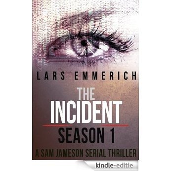 The Incident - SEASON ONE: Save 40% on Episodes One through Four of The Incident, a Sam Jameson Espionage & Suspense Thriller (English Edition) [Kindle-editie]