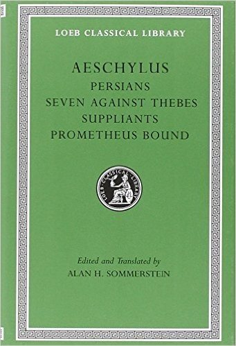 Persians. Seven Against Thebes. Suppliants. Prometheus Bound