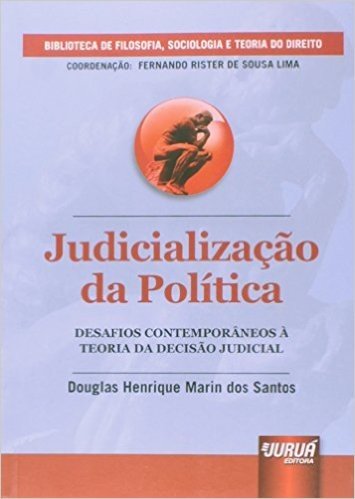 Judicialização da Política. Desafios Contemporâneos à Teoria da Decisão Judicial