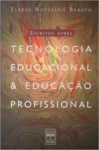 Escritos Sobre Tecnologia Educacional & Educação Profissional