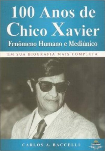 100 Anos De Chico Xavier. Fenomeno Humano E Mediunico