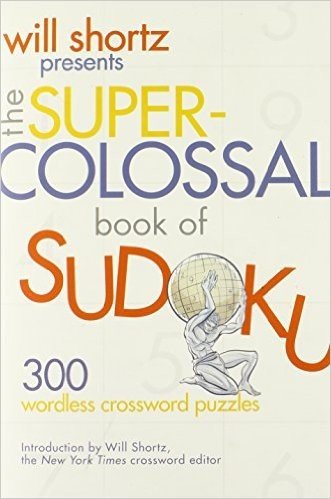 Will Shortz Presents the Super-Colossal Book of Sudoku: 300 Wordless Crossword Puzzles baixar