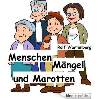 Menschen, Mängel und Marotten: Satirische Kurzgeschichten (German Edition) [Kindle-editie]