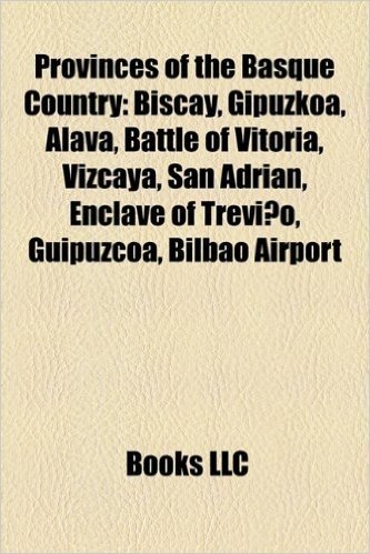 Provinces of the Basque Country: Biscay, Gipuzkoa, Alava, Battle of Vitoria, Vizcaya, San Adrian, Enclave of Trevino, Guipuzcoa, Bilbao Airport