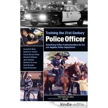 Training the 21st Century Police Officer: Redefining Police Professionalism for the Los Angeles Police Department [Kindle-editie]