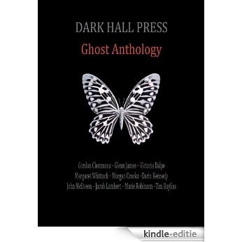 Dark Hall Press Ghost Anthology (English Edition) [Kindle-editie]