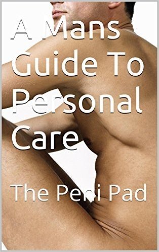 A Mans Guide To Personal Care: The Peni Pad (English Edition)