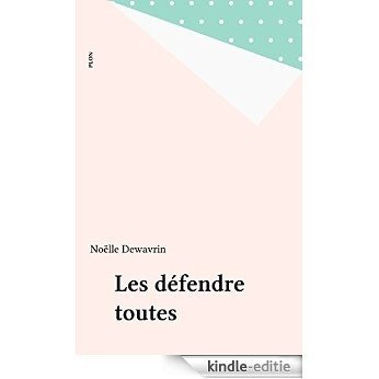 Les défendre toutes (Plon) [Kindle-editie]