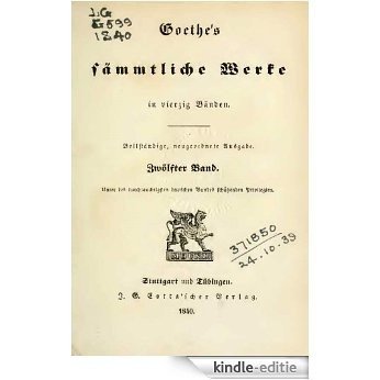 Goethe's sämmtliche Werke in vierzig Bänden - 1840  12/40 (German Edition) [Kindle-editie]