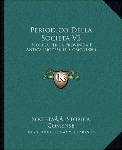 Periodico Della Societa V2: Storica Per La Provincia E Antica Diocesi, Di Como (1880)